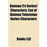 Batman Characters : List of Batman Television Series Charact..., 9781156209967