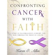Confronting Cancer with Faith : A Study of Encouragement, Co..., 9781579219970