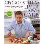 George Stella's Livin' Low Carb : Family Recipes Stella Styl..., 9780743269971