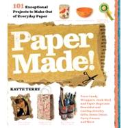 Paper Made! : 101 Exceptional Projects to Make Out of Everyd..., 9780761159971