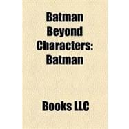 Batman Beyond Characters : Batman, Jokerz, Warhawk, Derek Po..., 9781156209974