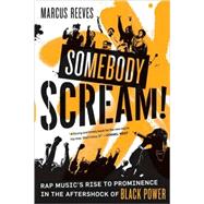Somebody Scream! : Rap Music's Rise to Prominence in the Aft..., 9780865479975