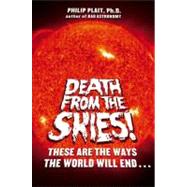Death from the Skies! : These Are the Ways the World Will En..., 9780670019977