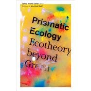 Prismatic Ecology: Ecotheory Beyond Green,9780816679980 Prismatic Ecology: Ecotheory Beyond Green,9780816679980