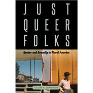 Just Queer Folks: Gender and Sexuality in Rural America,9781439909980 Just Queer Folks: Gender and Sexuality in Rural America,9781439909980