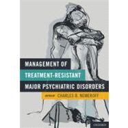Management of Treatment-Resistant Major Psychiatric Disorder..., 9780199739981