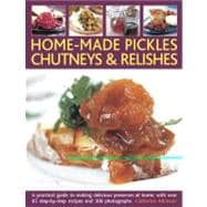 Home-Made Pickles, Chutneys and Relishes : A practical guide..., 9781844769988