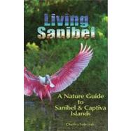Living Sanibel : A Nature Guide to Sanibel and Captiva Islan..., 9780967619989