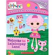 Lalaloopsy: Welcome to Lalaloopsy Land; Sticker Storybook,9780545379991 Lalaloopsy: Welcome to Lalaloopsy Land; Sticker Storybook,9780545379991
