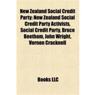 New Zealand Social Credit Party : New Zealand Social Credit ..., 9781156349991