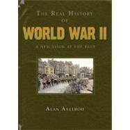The Real History of World War II; A New Look at the Past, 9781402779992
