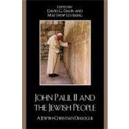 John Paul II and the Jewish People : A Jewish-Christian Dial..., 9780742559998